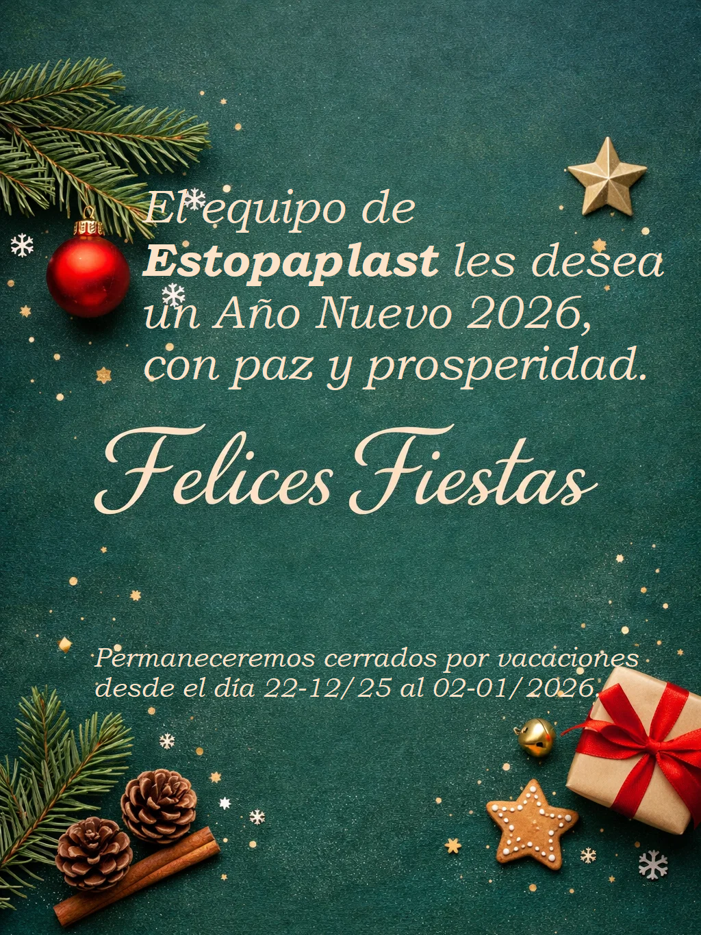 Read more about the article El equipo de Estopaplast les desea un Año Nuevo 2026 con paz y prosperidad. Permaneceremos cerrados por vacaciones desde el día 22-12-2025 al 02-01-2026.